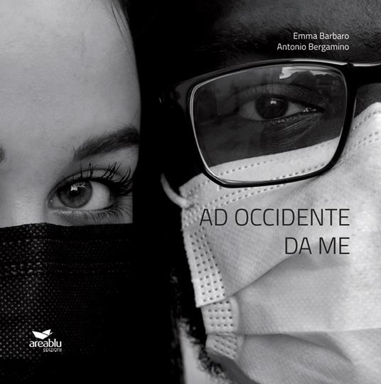 Ad Occidente da me - Emma Barbaro,Antonio Bergamino - copertina