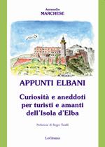 Appunti elbani. Curiosità e aneddoti per turisti e amanti dell'isola d'Elba