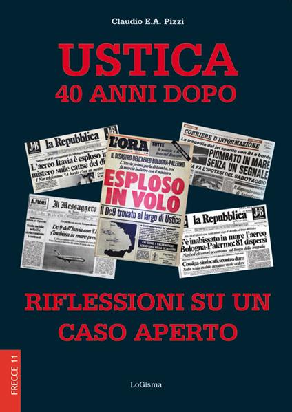 Ustica 40 anni dopo. Riflessioni su un caso aperto. Nuova ediz. - Claudio E. A. Pizzi - copertina