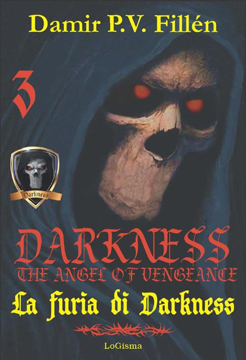 La furia di Darkness. Darkness. The angel of vengeance. Vol. 3 - Damir Paolo Viktor Fillén - copertina
