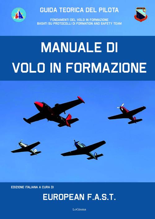 Manuale di volo in formazione. Guida teorica del pilota. Fondamenti del Volo in formazione basati su protocolli di Formation And Safety Team - copertina