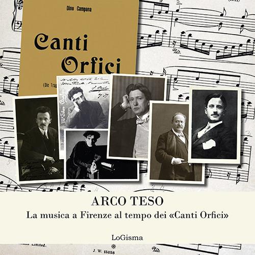 Arco teso. La musica a Firenze al tempo dei «Canti Orfici» - copertina