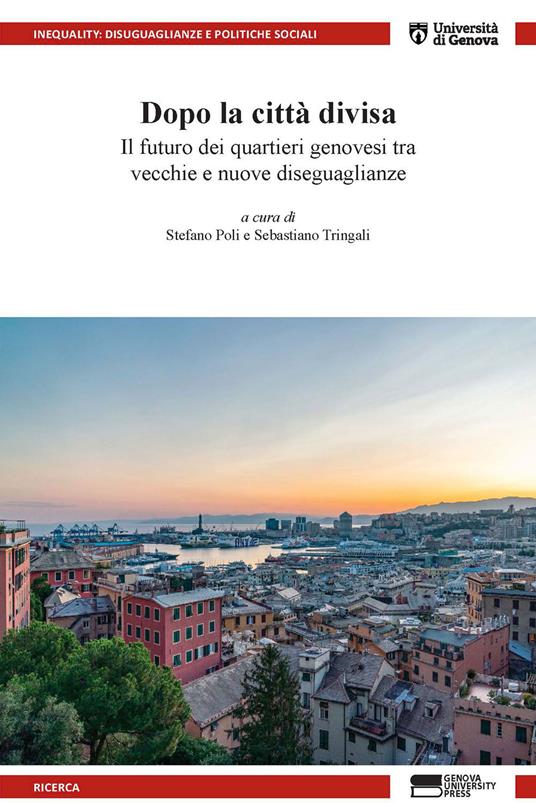 Dopo la città divisa. Il futuro dei quartieri genovesi tra vecchie e nuove diseguaglianze - copertina