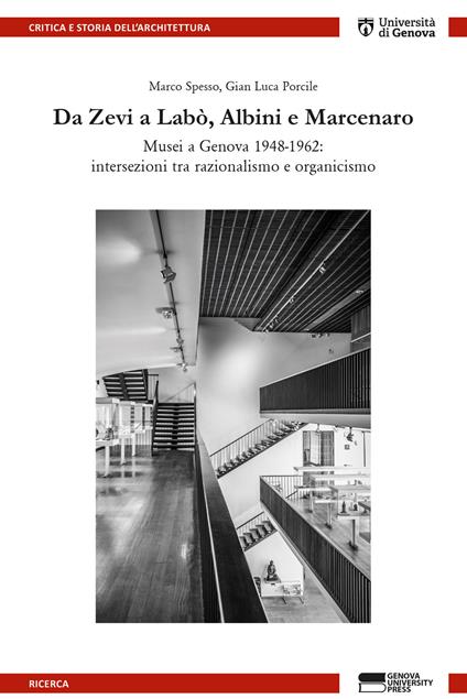 Da Zevi a Labò, Albini e Marcenaro. Musei a Genova 1948-1962: intersezioni tra razionalismo e organicismo - Marco Spesso,Gian Luca Porcile - copertina