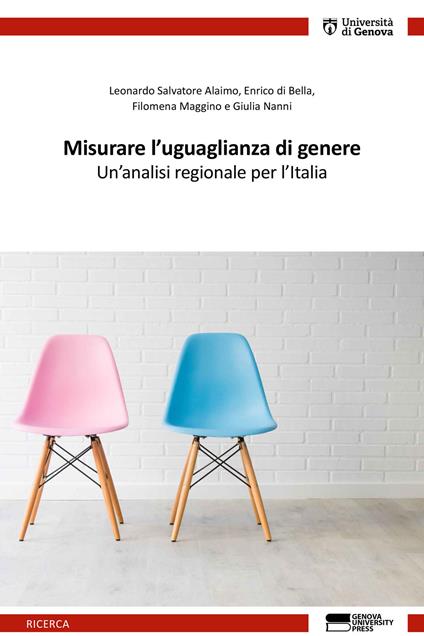 Misurare l'uguaglianza di genere. Un'analisi regionale per l'Italia - Leonardo Salvatore Alaimo,Enrico Di Bella,Filomena Maggino - copertina