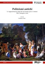 Politeismi antichi. Le rappresentazioni degli dei nel mondo greco e romano. Miti, immagini e testi