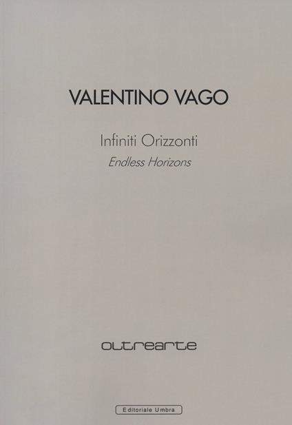 Valentino Vago. Infiniti orizzonti. Catalogo della mostra (Conegliano, 4 maggio-2 giugno 2019). Ediz. italiana e inglese - Luca Pietro Nicoletti - copertina