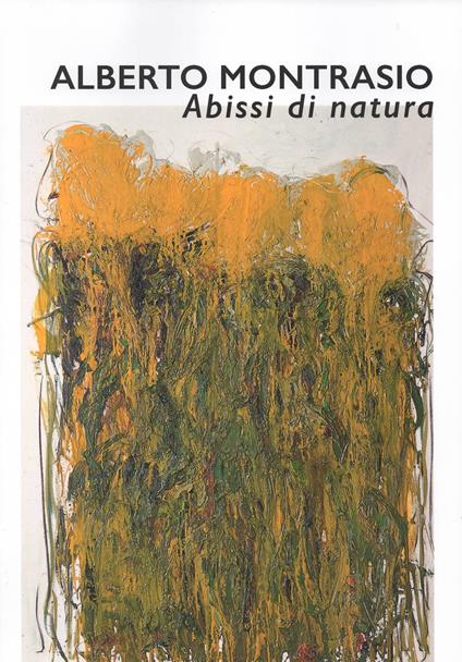 Alberto Montasio. Abissi di natura. Catalogo della mostra (Gubbio, 25 maggio-28 luglio 2019). Ediz. illustrata - copertina