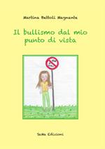 Il bullismo dal mio punto di vista. Ediz. illustrata