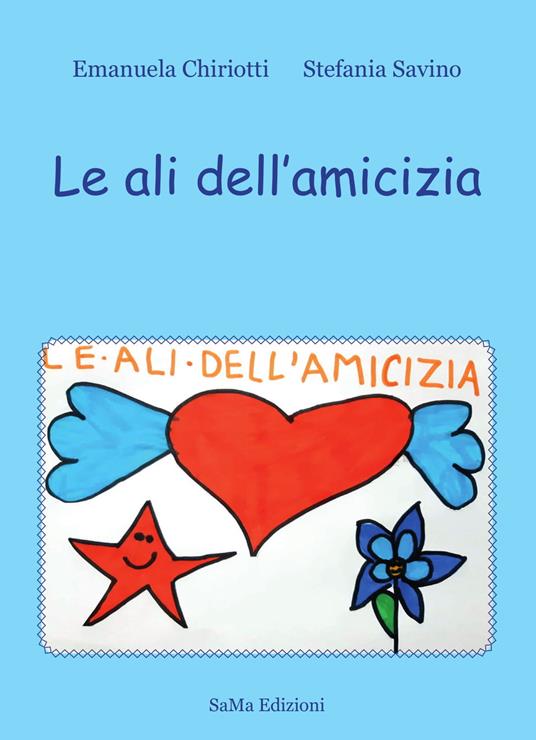 Le ali dell'amicizia - Emanuela Chiriotti,Stefania Savino - copertina