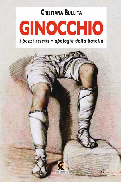 Ginocchio. I pezzi reietti-Apologia della patella - Cristiana Bullita - copertina