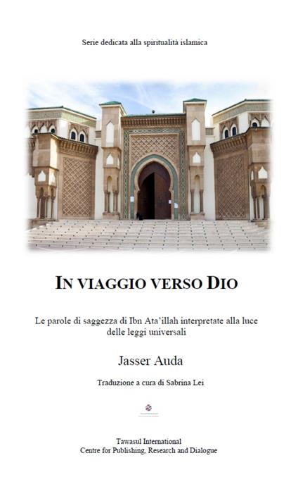 In viaggio verso Dio. Le parole di saggezza di Ibn Ata'ullah interpretate alla luce delle leggi universali - Jasser Auda - copertina