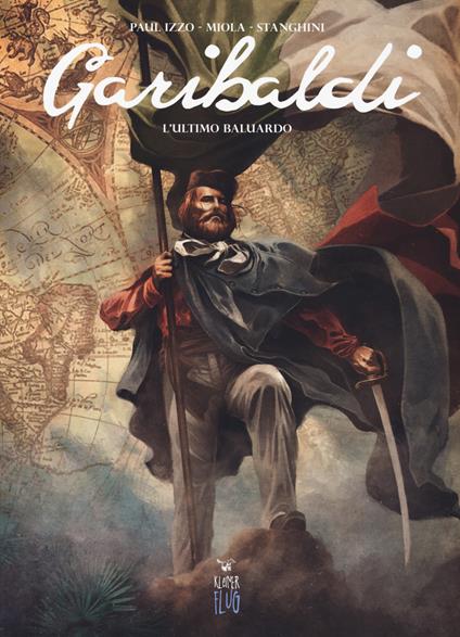 Garibaldi. Vol. 1: ultimo baluardo, L'. - Paul Izzo - copertina