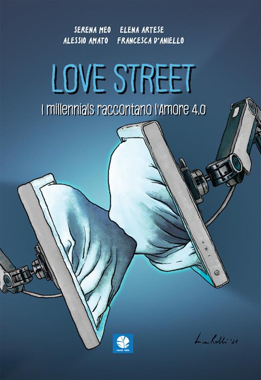 Love street. I millennials raccontano l'amore 4.0 - Serena Meo,Elena Artese,Alessio Amato - copertina