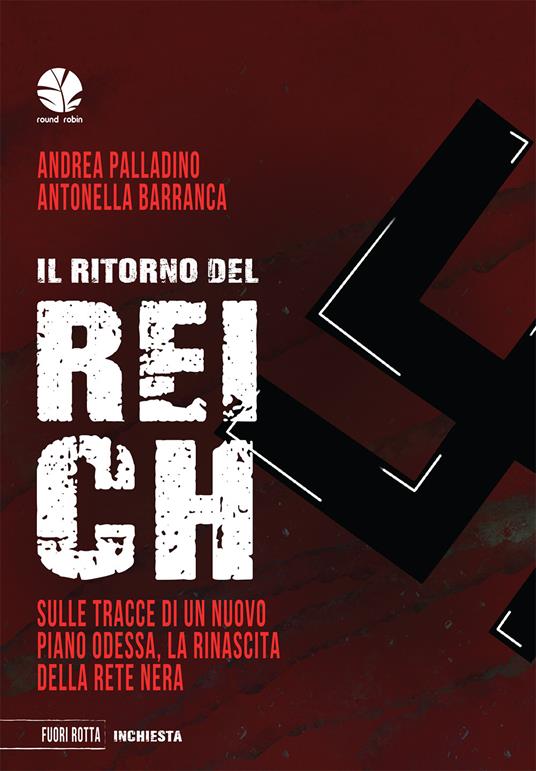 Il ritorno del reich. Sulle tracce di un nuovo piano Odessa, la rinascita della rete nera - Andrea Palladino,Antonella Barranca - copertina