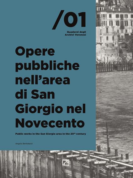 Opere pubbliche nell’area di San Giorgio nel Novecento. Ediz. italiana e inglese - Angelo Bertolazzi - copertina