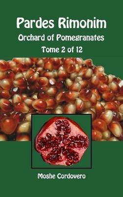 Pardes Rimonim. Orchard of Pomegranates. Ediz. aramaica, ebraica e inglese. Vol. 2 - Moïse Cordovéro - copertina