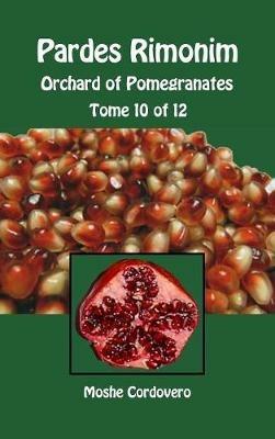 Pardes Rimonim. Orchard of Pomegranates. Ediz. aramaica, ebraica e inglese. Vol. 10 - Moïse Cordovéro - copertina