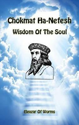Chokmat Ha-Nefesh. Wisdom of the soul. Ediz. inglese e ebraica - Eleazar ben Yehudah da Worms - copertina