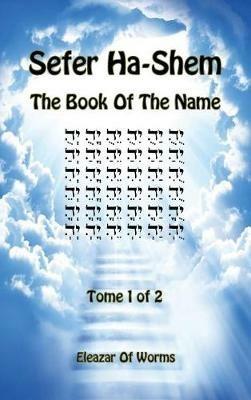 Sefer Ha-Shem. The book of the name. Ediz. inglese e ebraica. Vol. 1 - Eleazar ben Yehudah da Worms - copertina