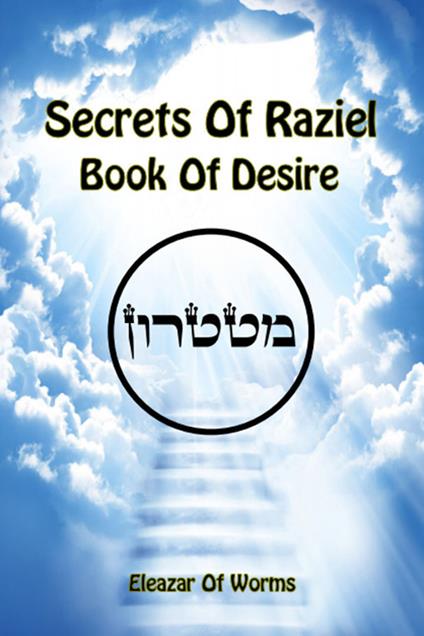 Sodei Razaya: Sefer Ha-Cheshek. Secrets of Raziel: book of desire. Ediz. inglese e ebraica - Eleazar ben Yehudah da Worms - copertina