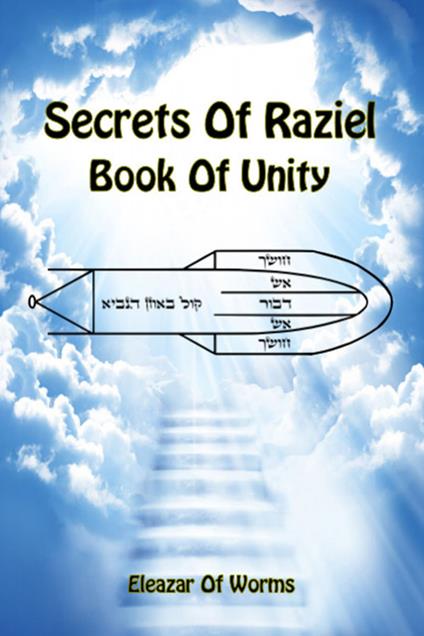 Sodei Razaya: Sefer Ha-Yichud. Secrets of Raziel: book of unity. Ediz. inglese e ebraica - Eleazar ben Yehudah da Worms - copertina