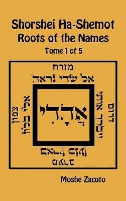 Shorshei Ha-Shemot. Roots of the names. Ediz. inglese e ebraico. Vol. 1 - Mose ben Mordecai Zacuto - copertina
