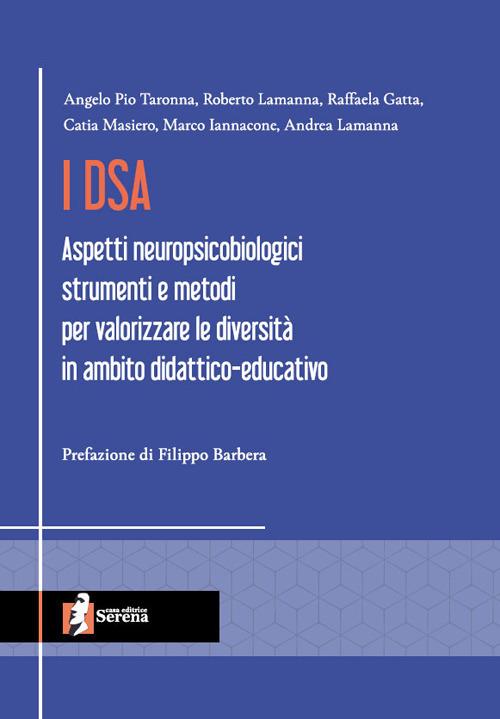 I DSA. Aspetti neuropsicobiologici, strumenti e metodi per valorizzare le diversità in ambito didattico-educativo - copertina