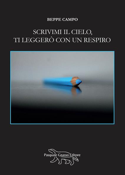 Scrivimi il cielo, ti leggerò con un respiro - Beppe Campo - copertina