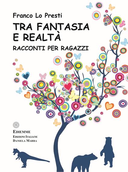 Tra fantasia e realtà. Ediz. illustrata - Franco Lo Presti - copertina