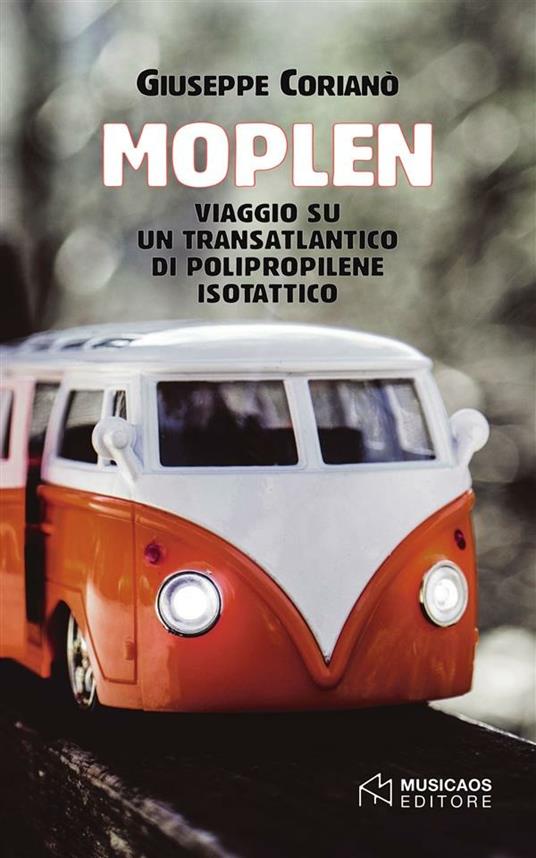 Moplen. Viaggio su un transatlantico di polipropilene isotattico - Giuseppe Corianò - ebook