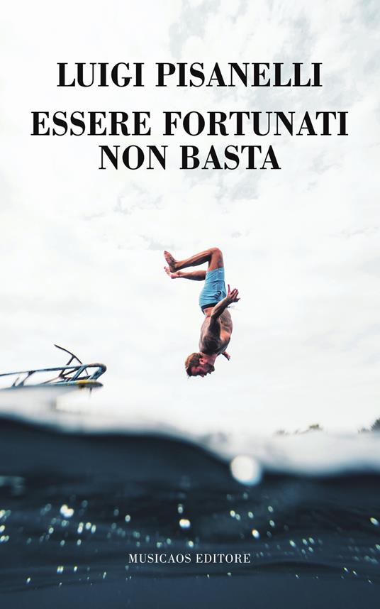 Essere fortunati non basta - Luigi Pisanelli - ebook