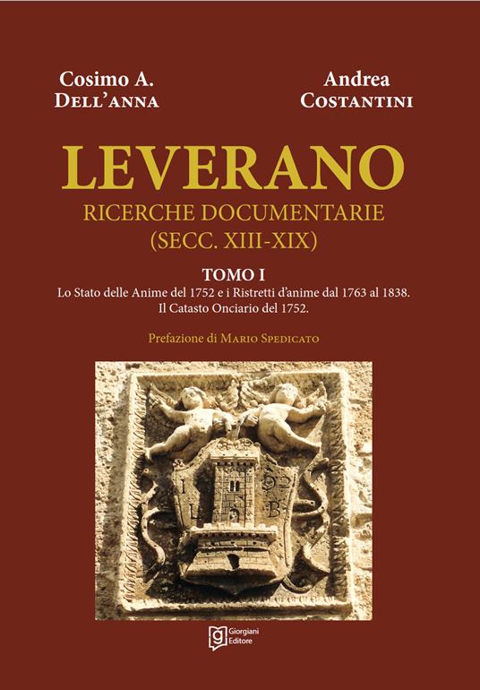 Leverano. Ricerche documentarie (secc. XIII-XIX) - Cosimo A. Dell'Anna,Andrea Costantini - copertina