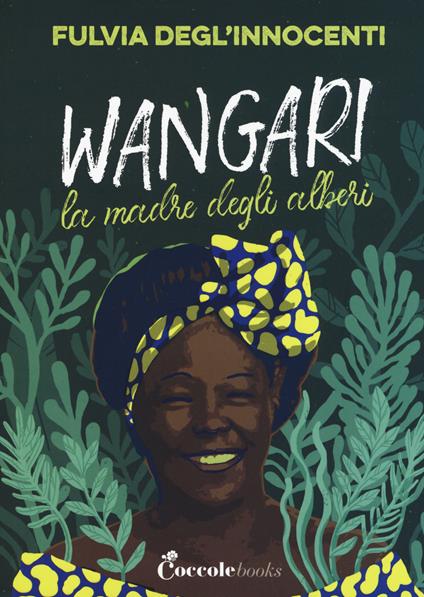 Wangari la madre degli alberi - Fulvia Degl'Innocenti - copertina