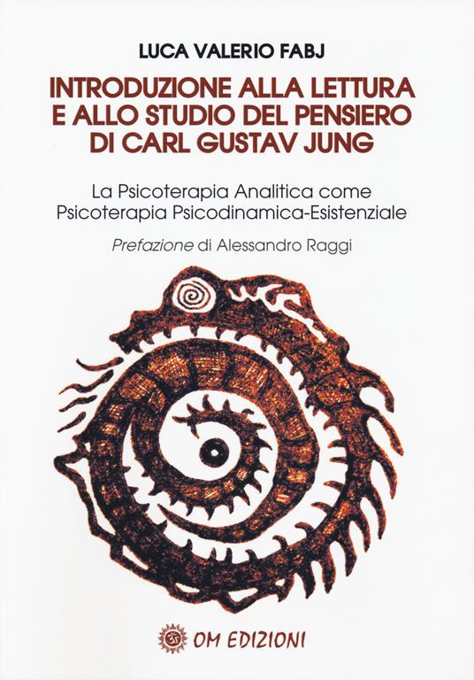 Introduzione alla lettura e allo studio del pensiero di Carl Gustav Jung. La Psicoterapia Analitica come Psicoterapia Psicodinamica-Esistenziale - Luca Valerio Fabj - copertina