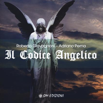 Il codice angelico. Viaggio nel mondo invisibile per risvegliare l'angelo che dimora in te - Roberto Giovagnoni,Adriano Perna - copertina