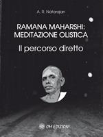 Ramana Maharshi: meditazione olistica. Il percorso diretto