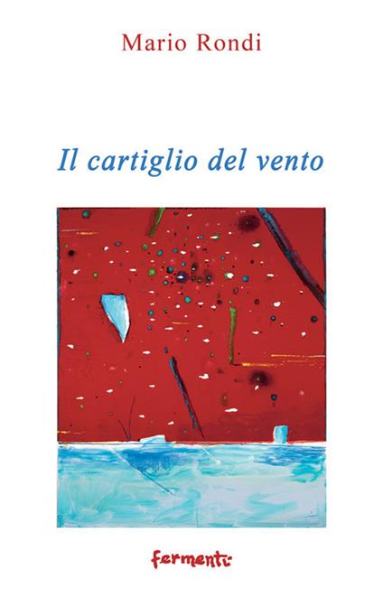 Il cartiglio del vento (2016-2017) - Mario Rondi - copertina