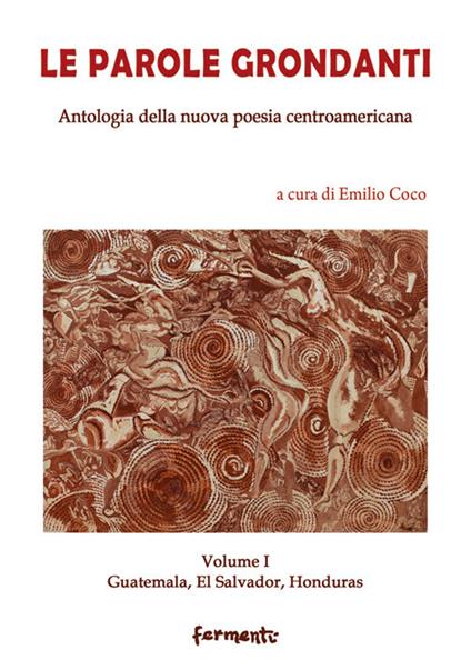 Le parole grondanti. Antologia della nuova poesia centroamericana. Ediz. italiana e spagnola. Vol. 1: Guatemala, El Salvador, Honduras. - copertina