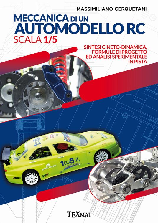 Meccanica di un automodello rc scala 1/5. Sintesi cineto-dinamica, formule di progetto ed analisi sperimentale in pista - Massimiliano Cerquetani - copertina