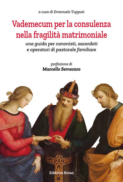 Vademecum per la consulenza nella fragilità matrimoniale. Una guida per canonisti, sacerdoti e operatori di pastorale familiare - copertina