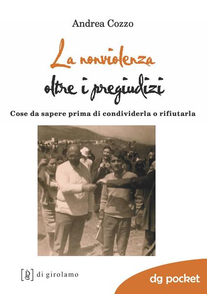 La nonviolenza oltre i pregiudizi. Cose da sapere prima di condividerla o rifiutarla - Andrea Cozzo - copertina