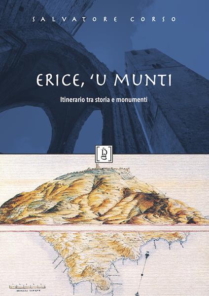 Erice, 'u munti. Itinerario tra storia e monumenti - Salvatore Corso - copertina