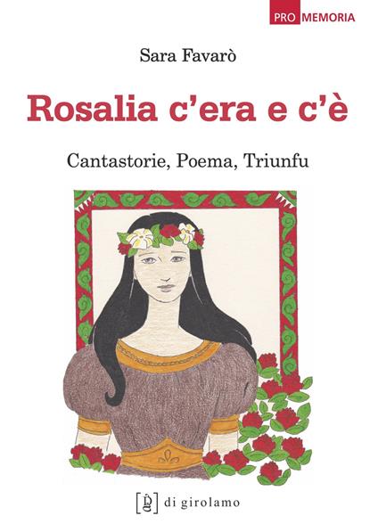 Rosalia c'era e c'è. Cantastorie, poema, triunfu - Sara Favarò - copertina