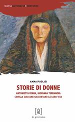 Storie di donne. Antonietta Renda, Giovanna Terranova, Camilla Giaccone raccontano la loro vita