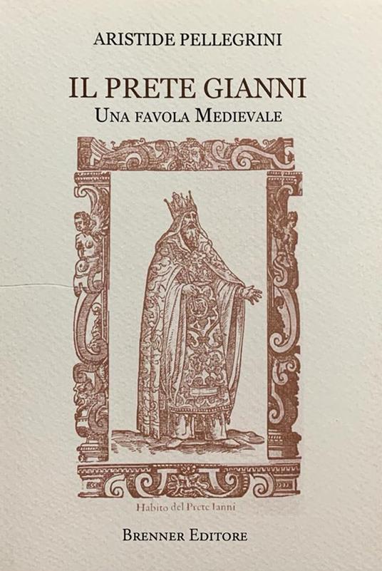 Il prete Gianni. Una favola medievale - Aristide Pellegrini - copertina