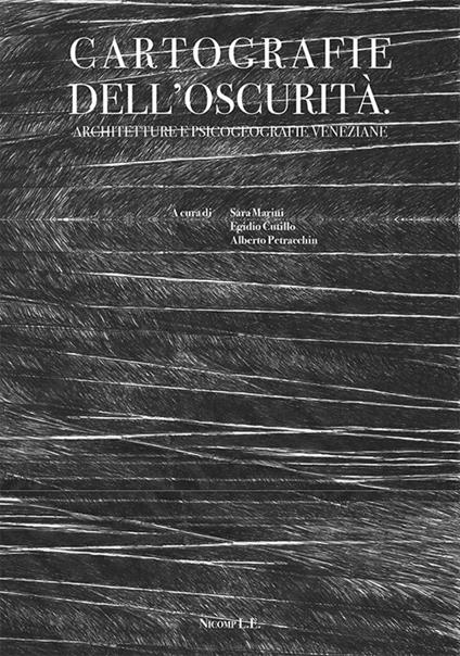 Cartografie dell'oscurità. Architetture e psicogeografie veneziane - copertina