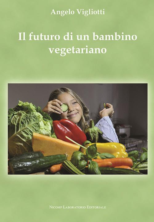 Il futuro di un bambino vegetariano - Angelo Vigliotti - copertina