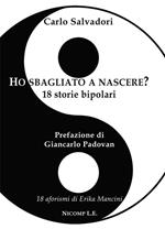 Ho sbagliato a nascere? 18 storie bipolari