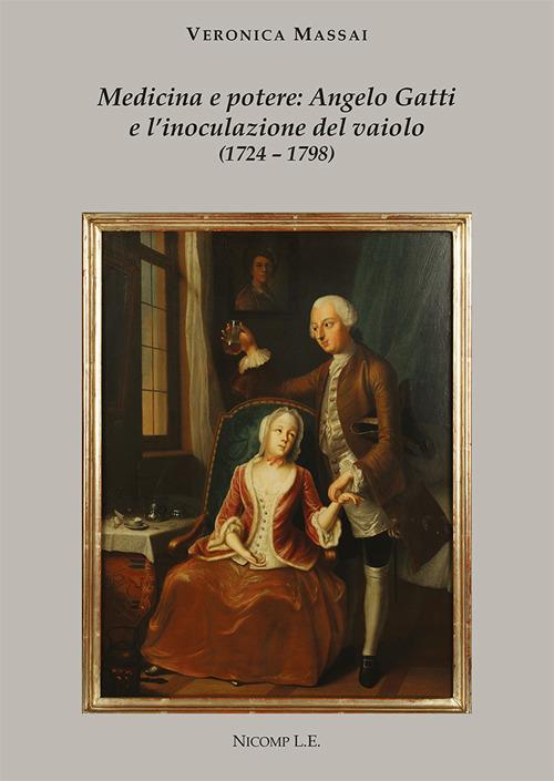 Medicina e potere: Angelo Gatti e l'inoculazione del vaiolo (1724-1798) - Veronica Massai - copertina